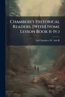 Chambers's Historical Readers. [With] Home Lesson Book I(-IV.) 1141650096 Book Cover