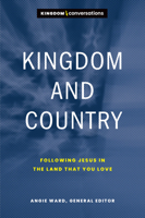 Kingdom and Country: Following Jesus in the Land that You Love 1641584130 Book Cover