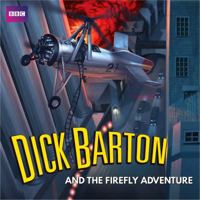 Dick Barton and the Firefly Adventure: A full-cast radio archive drama serial 1785291556 Book Cover