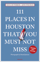 111 Places in Houston That You Must Not Miss 3740808969 Book Cover