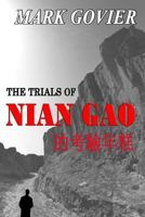 The Trials of Nian Gao: A Tale of Resistance, and Escape... 1479240958 Book Cover