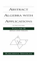 Abstract Algebra with Applications, Volume 2: Rings and Fields 0367402246 Book Cover