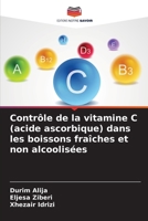 Contrôle de la vitamine C (acide ascorbique) dans les boissons fraîches et non alcoolisées (French Edition) 620804491X Book Cover
