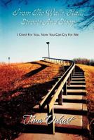 From the Walls, Hall, Streets and Stoop: I Cried for You, Now You Can Cry for Me 1477103643 Book Cover