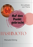 Auf den Punkt gebracht: Ein Leitfaden zum Thema Hashimoto (German Edition) 3769326393 Book Cover