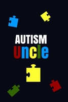 Autism Uncle : An Autism Awareness Notebook And Lined Journal With 120 Lined Pages For Uncles 167860951X Book Cover