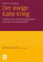 Der Ewige Kalte Krieg: Kubanische Interessengruppen Und Die Us-Aussenpolitik 3531175440 Book Cover