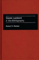 Carole Lombard: A Bio-Bibliography (Bio-Bibliographies in the Performing Arts) 0313262861 Book Cover