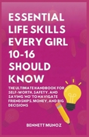 Essential Life Skills Every Girl 10-16 Should Know: The Ultimate Handbook for Self-Worth, Safety, and Saying 'No' to Navigate Friendships, Money, and ... Life Skills for Teens and Children) B0GT3T3FZG Book Cover