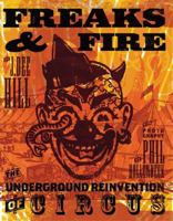 Freaks and Fire: The Underground Reinvention of Circus 1932360522 Book Cover