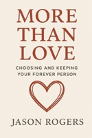 More Than Love: Choosing and Keeping Your Forever Person B0FTXS7G21 Book Cover