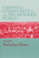 Visions of Community in the Pre-Modern World 026802863X Book Cover