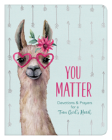 You Matter (for Teen Girls): Devotions & Prayers for a Teen Girl's Heart 1643525204 Book Cover
