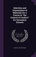 Selection and Organization of Materials for a Course in the Control of Conduct for Secondary Schools 1346879931 Book Cover