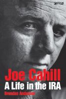 Joe Cahill: A Life in the IRA 0862786746 Book Cover