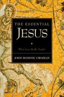 The Essential Jesus: Original Sayings and Earliest Images 0062510452 Book Cover