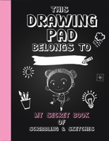 Drawing Pad! My Secret Book of Scribbling's and Sketches: Sketchbook for Kids, Large Blank Pages 8. 5 X11 110 Pages for Drawing, Sketching and Crayon Coloring (Kids Drawing Books) 1676738274 Book Cover