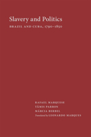 Slavery and Politics: Brazil and Cuba, 1790-1850 0826356478 Book Cover