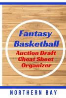 Fantasy Basketball Auction Draft Cheat Sheet Organizer: Organize and Write Down Your Auction Draft Strategies to Win Your Fantasy Basketball League! 1092316310 Book Cover