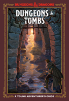 Dungeons and Tombs: A Young Adventurer's Guide 1984856448 Book Cover
