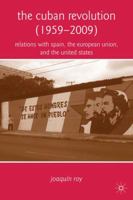The Cuban Revolution (1959-2009): Relations with Spain, the European Union, and the United States 0230619266 Book Cover