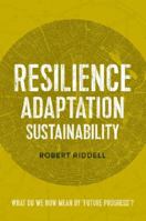Resilience, Adaptation, Sustainability: What do we now mean by 'future progress'? 0473292459 Book Cover