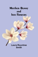 Mother Bunny and her flowers 935797153X Book Cover