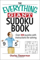The Everything Giant Sudoku Book: Over 300 Puzzles with Instructions for Solving (Everything: Sports and Hobbies) (Everything: Sports and Hobbies) 159337738X Book Cover