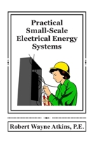 Practical Small-Scale Electrical Energy Systems B0FTGJ1K91 Book Cover