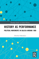 History as Performance: Political Movements in Galicia Around 1900 0367545713 Book Cover