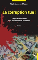 La corruption tue: Enquête sur la mort d'un journaliste en Roumanie Roman (French Edition) 2384175300 Book Cover
