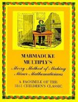 Marmaduke Multiply's Merry Method of Making Minor Mathematicians 0486227731 Book Cover