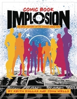 Comic Book Implosion: An Oral History of DC Comics Circa 1978 1605490857 Book Cover