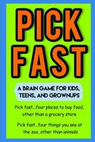 Pick Fast: A Brain Game for Kids, Teens, and Grownups 1070976792 Book Cover