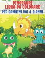 Dinosauri Libro Da Colorare Per Bambini Dai 4-8 Anni: 50 Disegni Di Dinosauri Da Colorare Per Sviluppare Creativit�, Dinosauro Jurassic World B08KTQKWD6 Book Cover