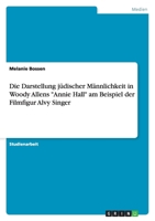 Die Darstellung jüdischer Männlichkeit in Woody Allens "Annie Hall" am Beispiel der Filmfigur Alvy Singer 3640734246 Book Cover