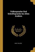 Volkssprache Und Schriftsprache Im Alten Arabien (Classic Reprint) 3111283194 Book Cover