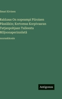 Rakkaus On nopeampi Piiroisen Pässiäkin; Kertomus Korpivaaran Tutjanpohjaan Tulleesta Miljoonaperinnöstä: suuraakkosin (Finnish Edition) 3563279764 Book Cover