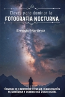 Claves para dominar la Fotografía Nocturna: La ISO y la larga exposición B0BRM14GCB Book Cover