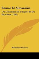 Zamor Et Almanzine: Ou L'Inutilite De L'Esprit Et Du Bon Sens (1760) 1104534991 Book Cover