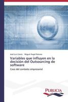 Variables que influyen en la decisión del Outsourcing de software: Caso del contexto empresarial 3639551176 Book Cover