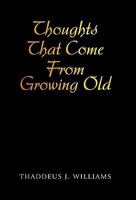 Thoughts That Come from Growing Old 1450284388 Book Cover