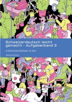 Schweizerdeutsch leicht gemacht - Aufgabenband 3: S Schwiizerdüütsch vo Züri (German Edition) 3384431480 Book Cover
