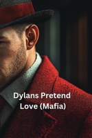 Dylans Pretend Love (Mafia) B0DSQ6P7NQ Book Cover