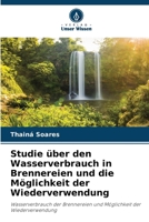 Studie über den Wasserverbrauch in Brennereien und die Möglichkeit der Wiederverwendung (German Edition) 620794061X Book Cover