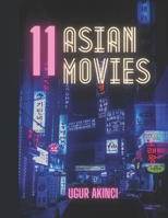 11 Asian Movies: Selected Masterworks from Chinese, Taiwanese, Japanese, and South Korean Cinema, Detailed Commentary, plus Plot Points B08GFX5L8D Book Cover