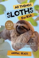 All Things Sloths For Kids: Filled With Plenty of Facts, Photos, and Fun to Learn all About Sloths 3967721353 Book Cover