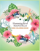 HUMMING BIRD MANDALA KIDS COLORING BOOK: all ages to use B087RC8QBK Book Cover