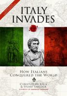 Italy Invades: How Italians Conquered the World 1940598729 Book Cover