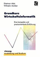 Grundkurs Wirtschaftsinformatik: Eine Kompakte Und Praxisorientierte Einfuhrung 3528055030 Book Cover